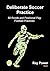 Deliberate Soccer Practice: 50 Rondo and Positional Play Football Practices (Soccer Coaching)