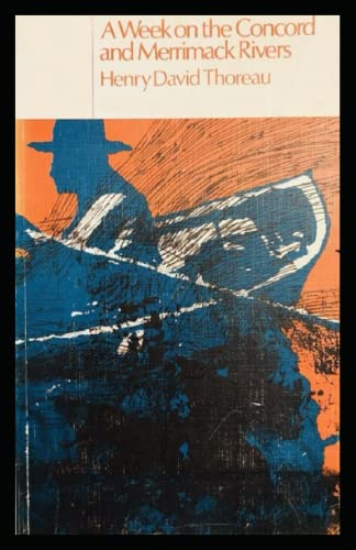 A Week on the Concord and Merrimack Rivers: Henry David Thoreau (Historical, Classics, Literature) [Annotated]