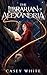 The Librarian of Alexandria: A Remnants of Magic Duology