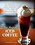 The Perfect Iced Coffee by Alexandretta C. Collin
