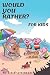 Would You Rather for Kids by Patricia Atkinson