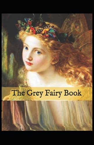 The Grey Fairy Book: Illustrated Edition