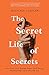 The Secret Life Of Secrets: How Our Inner Worlds Shape Well-being, Relationships, and Who We Are