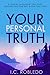 Your Personal Truth: A Journey to Discover Your Truth, Become Your True Self, & Live Your Truth