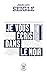 Je vous écris dans le noir: Suivi de Iphigénie, ou les effets de la chasse
