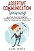 ASSERTIVE COMMUNICATION Training: PRACTICE, PRACTICE, PRACTICE! Sharpen Your Communications Skills and Stay Ahead of The Competition