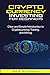 Cryptocurrency Investing for Beginners: Clear and Simple Introduction to Cryptocurrency, Trading, and Mining.