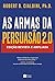 As armas da persuasão 2.0: Edição atualizada e expandida