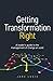 Getting Transformation Right: A leader’s guide to the management of change at scale