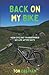 Back on My Bike: How Cycling Transformed My Life after Sixty (Back on My Bike Series)
