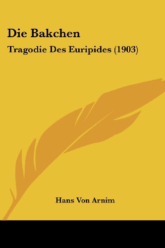 Die Bakchen: Tragodie Des Euripides