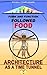 Form and Function Followed Food: Architecture as a Time Tunnel (Form and Function Followed Food Series)