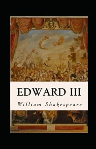 King Edward the Third Annotated