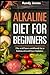 Alkaline Diet for Beginners: The acid base cookbook for a balanced-acid base-balance.