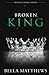 Broken King (Restless Kings, #2)