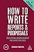 How to Write Reports and Proposals: Create Attention-Grabbing Documents that Achieve Your Goals (Creating Success, 171)