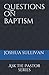 Questions on Baptism (Ask the Pastor)