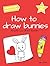 Anyone Can Draw Bunnies: Easy Step-by-Step Drawing Tutorial for Kids, Teens, and Beginners How to Learn to Draw Bunnies Book 1 (Aspiring artist's guide)