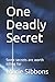 One Deadly Secret: Some secrets are worth killing for
