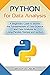 Python for Data Analysis: A Beginners Guide to Master the Fundamentals of Data Science and Data Analysis by Using Pandas, Numpy and Ipython