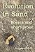 Evolution In Sand: Poems and prose for travelling minds.