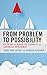 From Problem to Possibility: Action and Research for Leading Up to Continuous Improvement