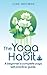 The Yoga Habit: A beginner's complete yoga self-practice guide.