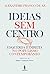 Ideias Sem Centro - Esquerda e Direita no Populismo Contemporâneo (Portuguese Edition)