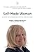 Self-Made Woman: A Story of...