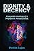 Dignity & Decency: Rhapsodic Musings of a Modern Anarchist