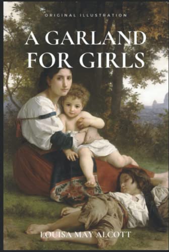 A GARLAND FOR GIRLS: With Original illustrations - Annotated - Classic Edition