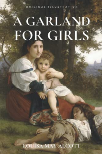A GARLAND FOR GIRLS: With Original illustrations - Annotated - Classic Edition