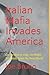 Italian Mafia Invades America: On the Run in Italy, the Mafia Descends Upon the New World