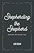 Shepherding the Shepherd by Lee Eclov