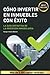 CÓMO INVERTIR EN INMUEBLES CON ÉXITO: La guía definitiva de la inversión inmobiliaria o bienes raíces (Spanish Edition)