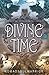 Divine Time: A Mystical Tale of Finding One True Love in...