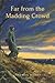 Far from the Madding Crowd: With Illustrated