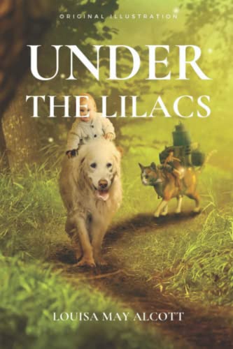 UNDER THE LILACS: With Original illustrations - Annotated - Classic Edition
