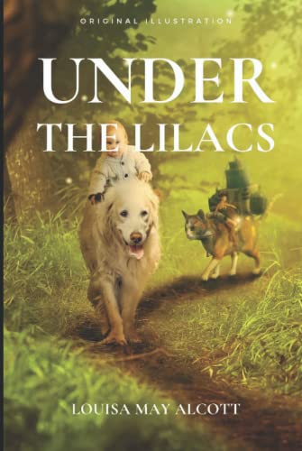 UNDER THE LILACS: With Original illustrations - Annotated - Classic Edition
