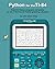 Python for the TI-84: Powerful Python programs and games for the TI-84 Plus CE Graphing Calculator (Python Programming for Calculators - Practical and Fun Programs for students and adults alike!)