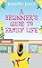 A Beginner's Guide To Family Life