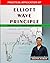 PRACTICAL APPLICATION OF ELLIOTT WAVE PRINCIPLE: The Secret to Identify Stock Market Moves