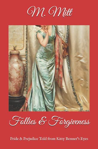 Follies & Forgiveness: Pride & Prejudice Told from Kitty Bennet's Eyes (Kitty Bennet's Adventure)