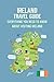 Ireland Travel Guide: Everything You Need To Know About Visiting Ireland: The Ultimate Travel Guide to Ireland