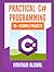 Practical C# Programming Practices: 70+ Common Projects