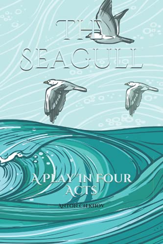 The Seagull: A Play In Four Acts