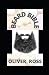 Beard Bible: How To Grow, G...