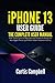iPhone 13 User Guide: The Complete User Manual with Tips & Tricks for Beginners and Seniors to Master the New Apple iPhone 13 and Best Hidden Features in iOS 15