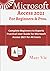 Microsoft Access 2021 for Beginners & Pros.: Complete Beginners to Experts Practical User Guide for Microsoft Access 2021 for All Users