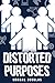 Distorted Purposes